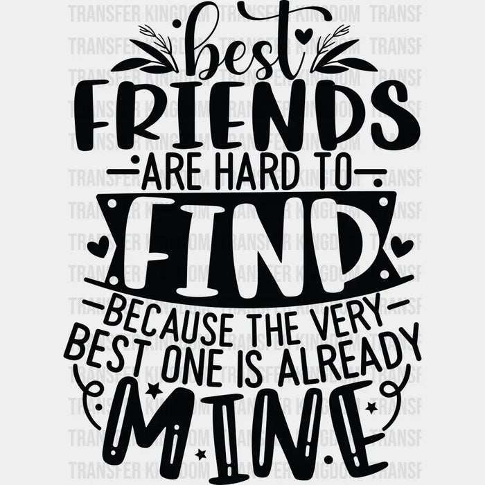 Friends Are Hard To Find - Best Friends DTF Transfer