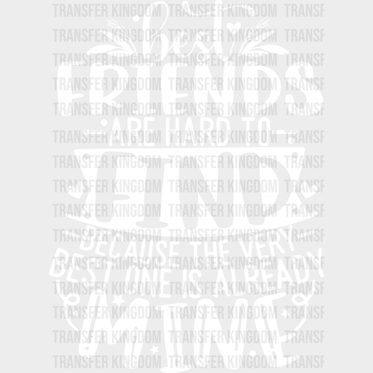 Friends Are Hard To Find - Best Dtf Transfer Unisex S & M (10’’) / Light Color Design See Imaging