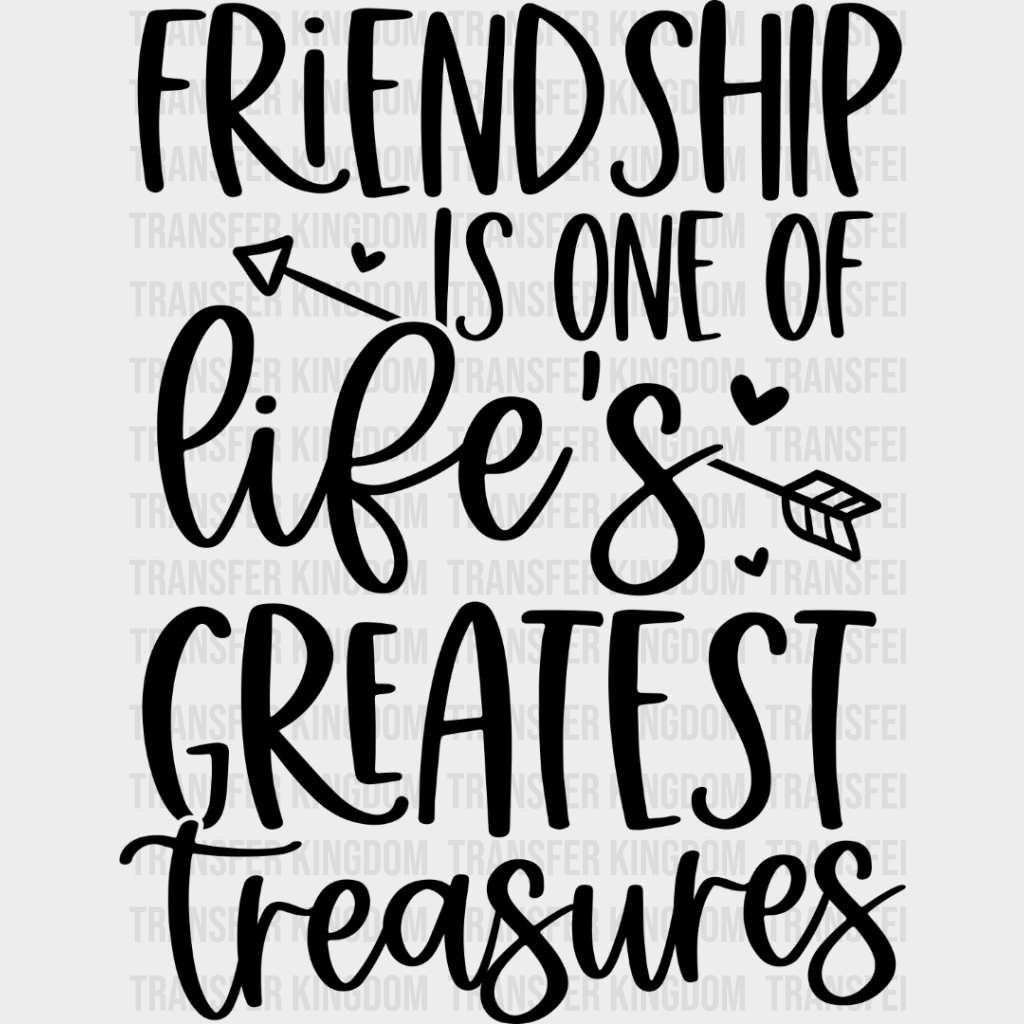 Friendship Is One Of Life’s Greatest Treasures - Bff Dtf Transfer Unisex S & M (10’’) / Dark