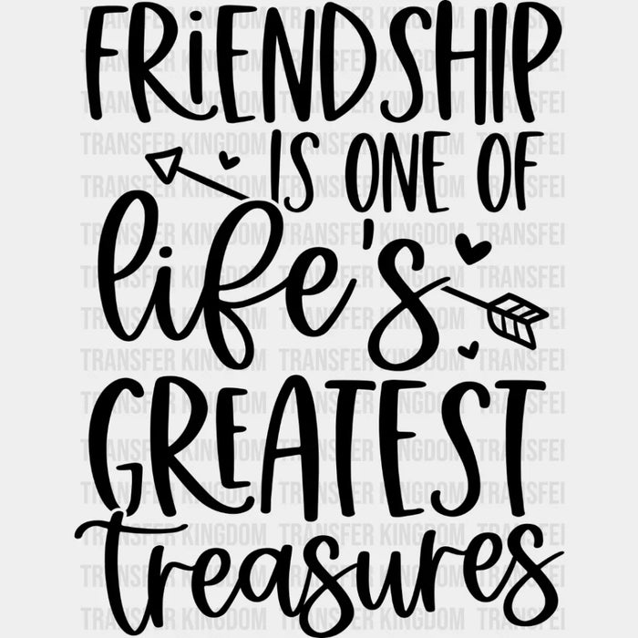 Friendship Is One Of Life's Greatest Treasures - BFF DTF Transfer