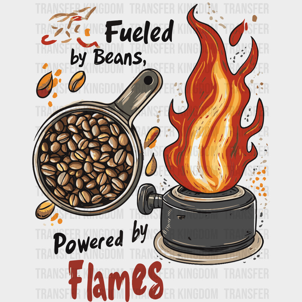 Fueled By Beans, Powered By Flames - BBQ DTF Transfers transfer-kingdom