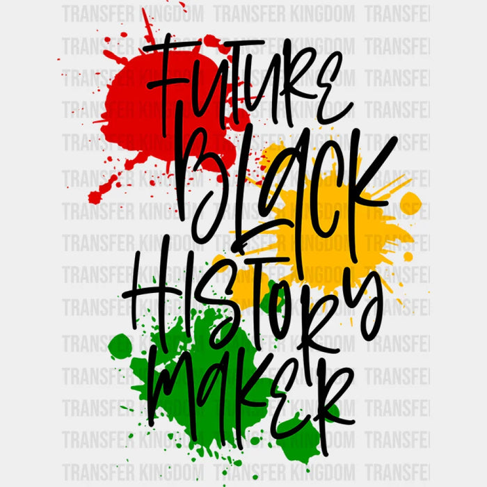 Future Black History Maker Red Yellow Green - Black History Month DTF heat transfer