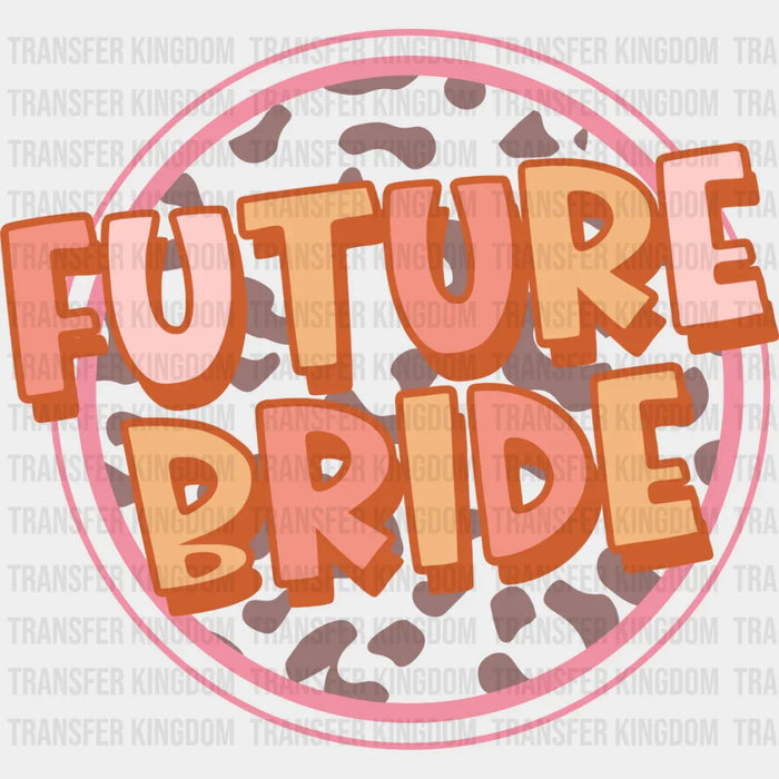 Future Bride - Bachelorette Iron On DTF Transfer