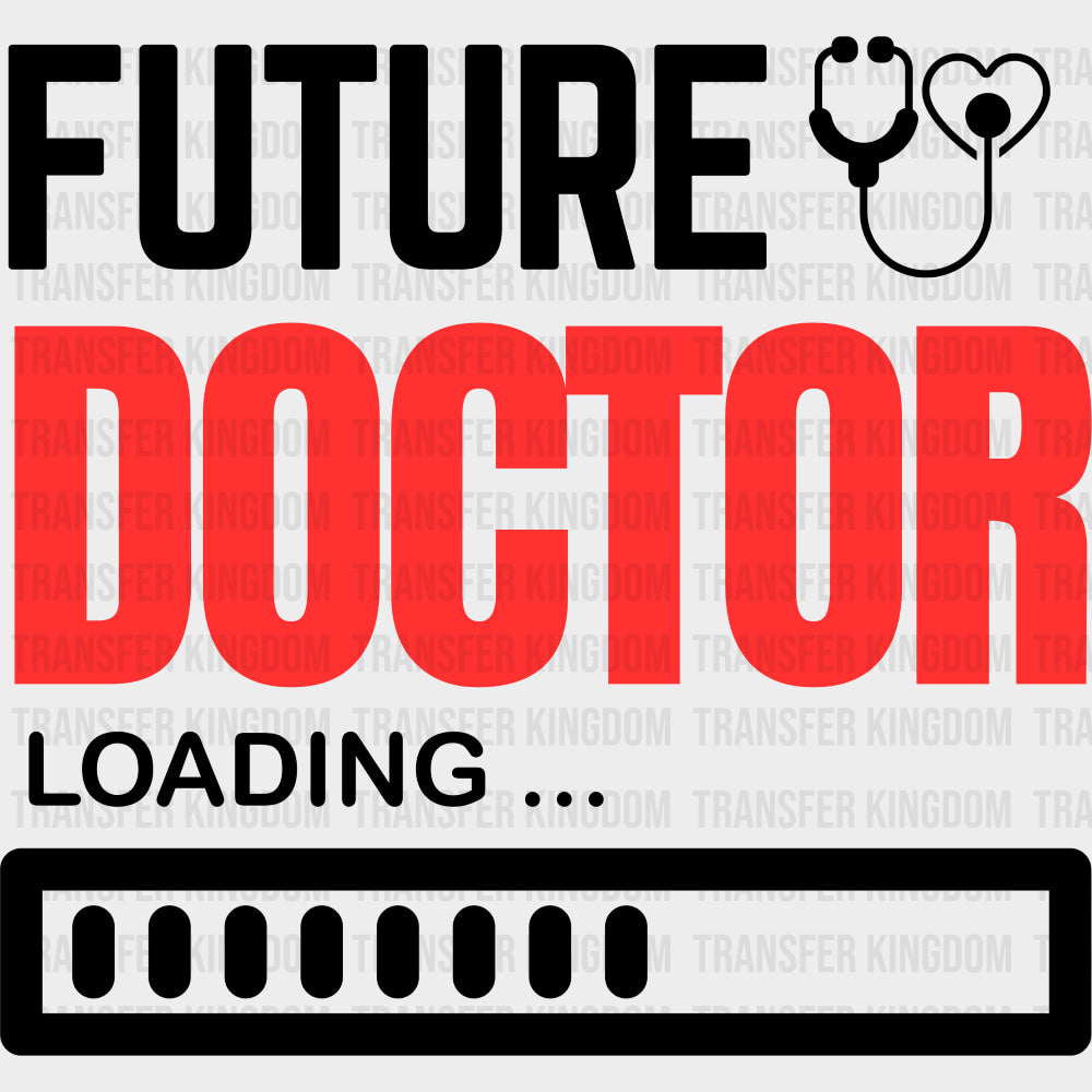 Future Doctor Loading - Medical School DTF Transfers transfer-kingdom Dark Color Design (See Imaging)