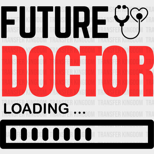 Future Doctor Loading - Medical School DTF Transfers transfer-kingdom Dark Color Design (See Imaging)