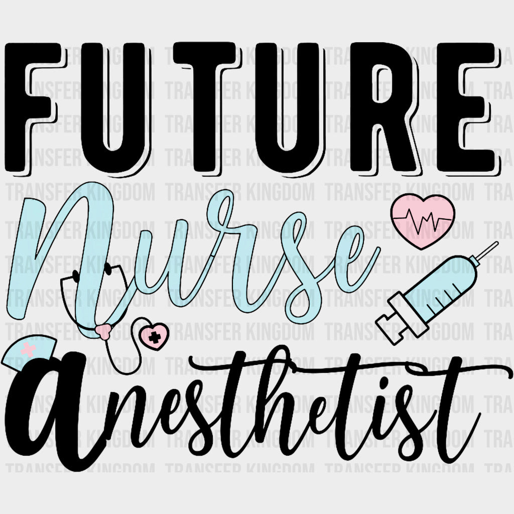 Future Nurse Anesthetist - CRNA Nurse DTF Transfers Adult Unisex - S & M (10’’) / Dark Color Design (See Imaging)