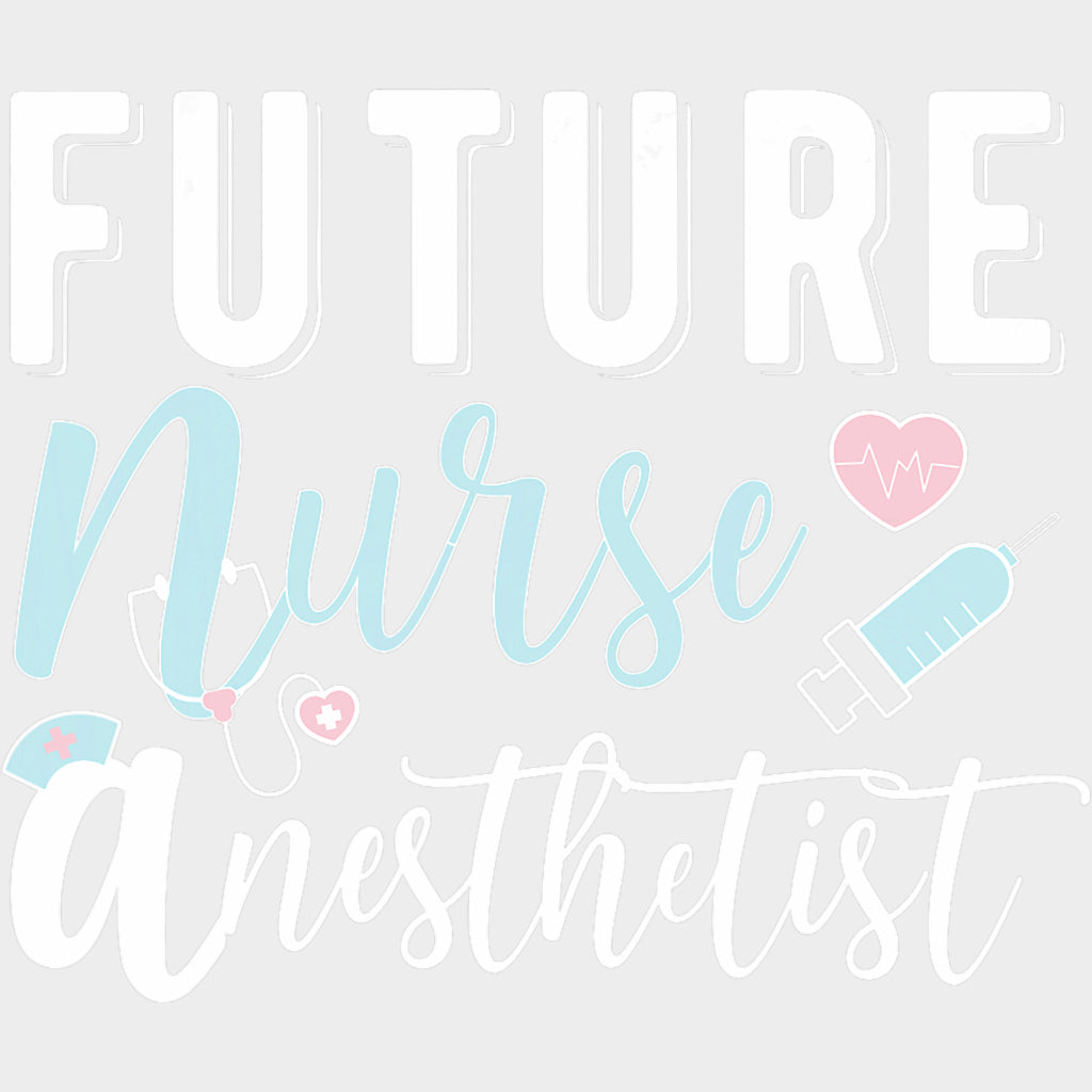 Future Nurse Anesthetist - CRNA Nurse DTF Transfers Adult Unisex - S & M (10’’) / Light Color Design (See Imaging)