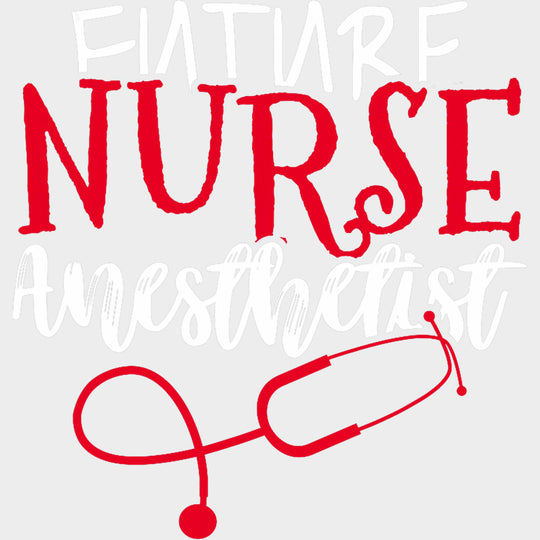 Future Nurse Anesthetist Red - CRNA Nurse DTF Transfers Adult Unisex - S & M (10’’) / Light Color Design (See Imaging)