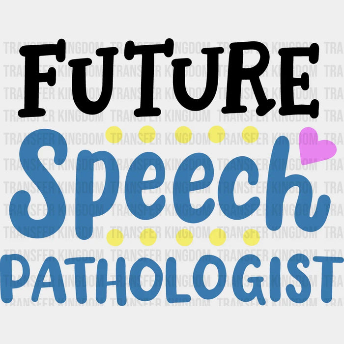 Future Speech Pathologist Design  - Therapist DTF Heat Transfer