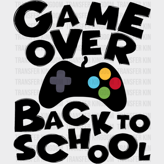 Game Over Back To School Controller - Back To School DTF Transfer Adult Unisex - S & M (10’’) / Dark Color Design (See