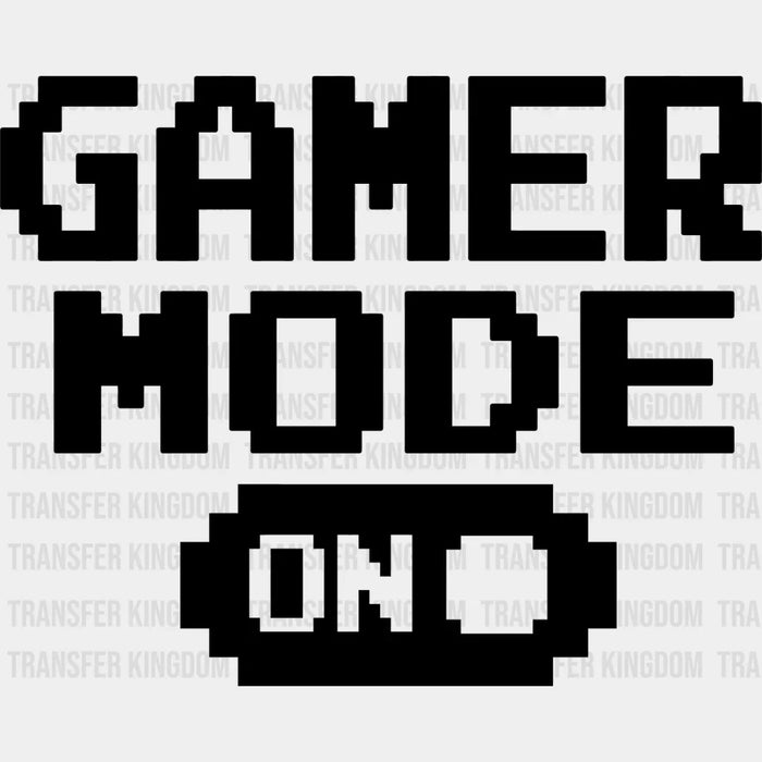 Gamer Mode On - Video Game DTF Heat Transfer