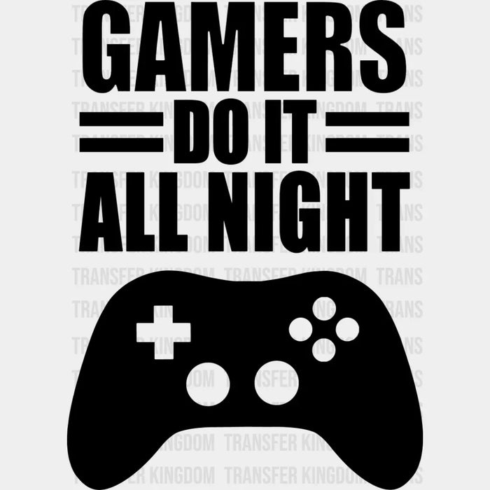 Gamers Do It All Night - Video Game DTF Heat Transfer