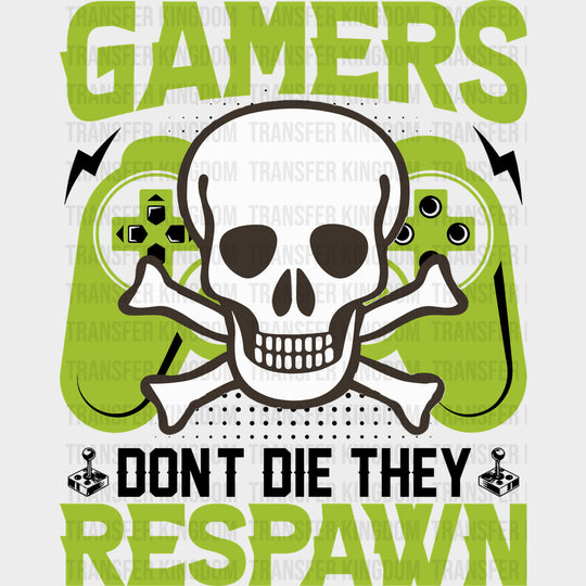 Gamers Don’t Die They Respawn - Video Games DTF Transfers - Adult Unisex - S & M (10’’) / Dark Color Design (See