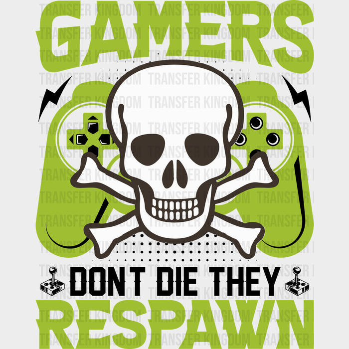 Gamers Don't Die They Respawn - Video Games DTF Transfers