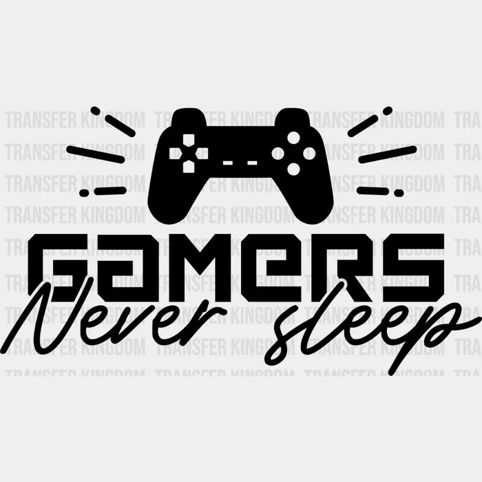 Gamers Never Sleep - Video Game DTF Heat Transfer