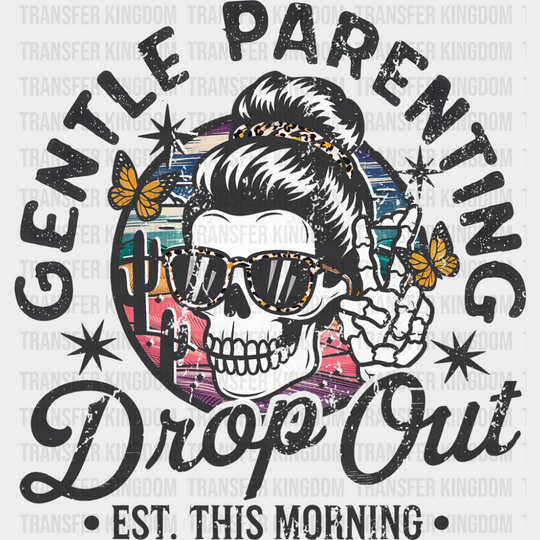 Gentle Parenting Drop Out EST. This Morning - Mother’s Day DTF Transfer Adult Unisex - S & M (10’’) / Dark Color Design