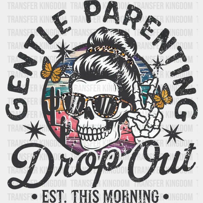 Gentle Parenting Drop Out EST. This Morning - Mother's Day DTF Transfer