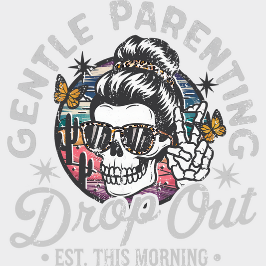 Gentle Parenting Drop Out EST. This Morning - Mother’s Day DTF Transfer Adult Unisex - S & M (10’’) / Light Color