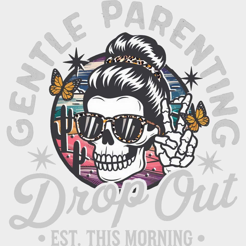 Gentle Parenting Drop Out Est. This Morning - Parents DTF Transfers Adult Unisex - S & M (10’’) / Light Color Design