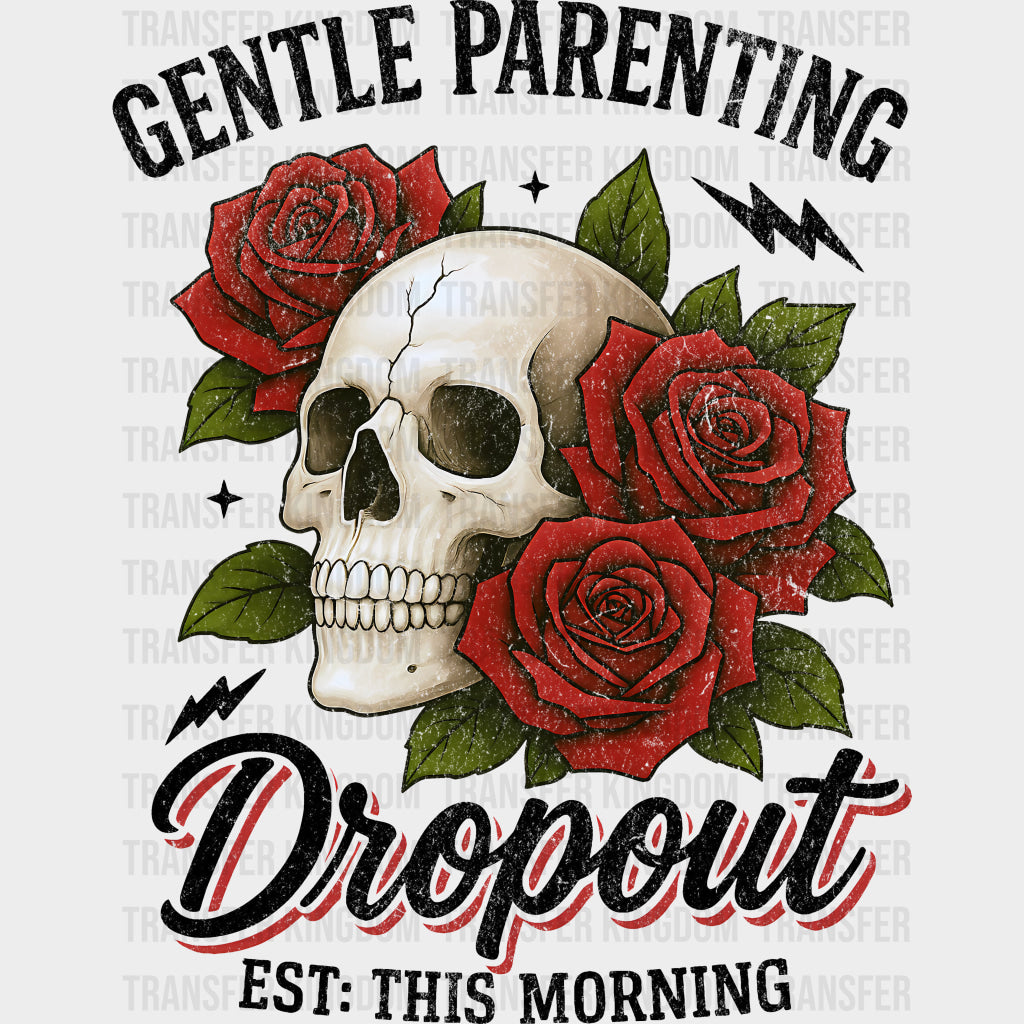 Gentle Parenting Dropout Skull & Roses - Parents DTF Transfers Adult Unisex - S & M (10’’) / Dark Color Design (See