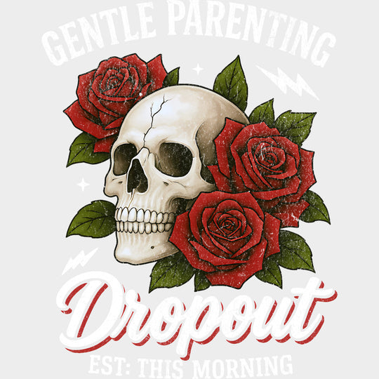 Gentle Parenting Dropout Skull & Roses - Parents DTF Transfers Adult Unisex - S & M (10’’) / Light Color Design (See