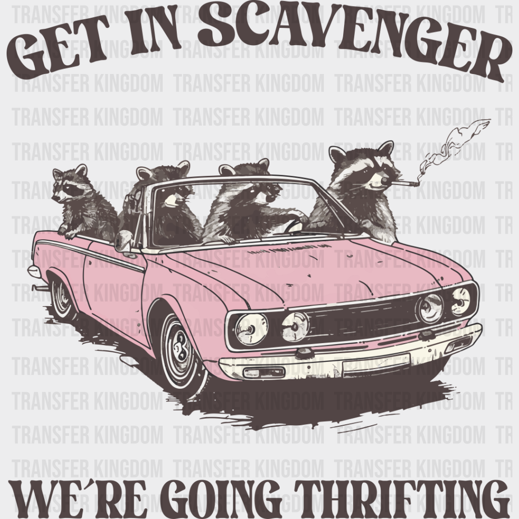 Get In Scavenger We’re Going Thrifting - Funny Dtf Transfer Unisex S & M (10’’) / Dark Color