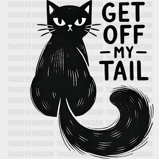 Get Off My Tail - Cats Iron On Dtf Transfer Unisex S & M (10’’) / Dark Color Design See Imaging