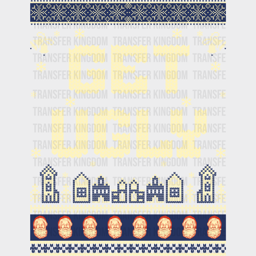 Get Ugly - Christmas DTF Transfer