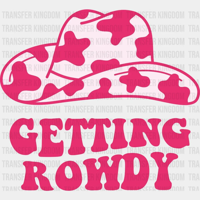 Getting Rowdy Cowgirl Design - DTF heat transfer