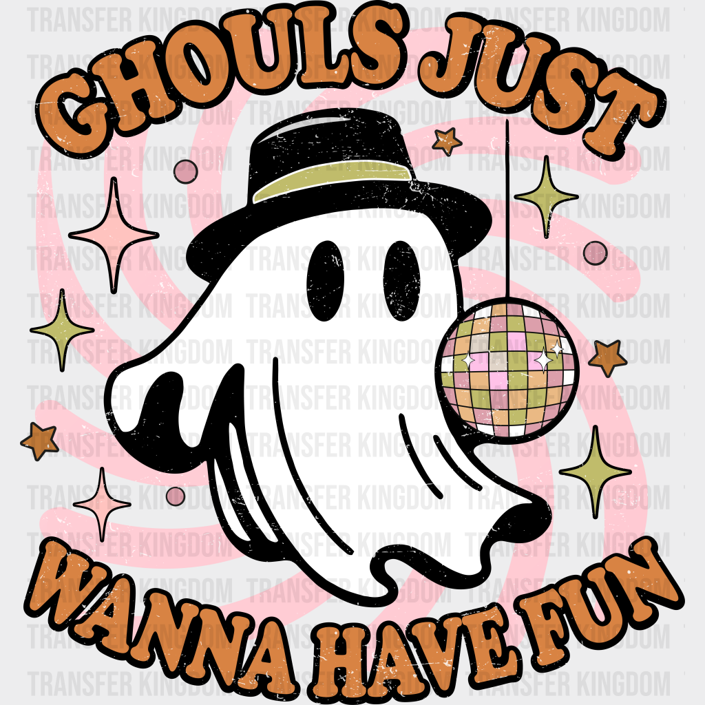 Ghouls Just Wanna Have Fun - Halloween Dtf Heat Transfer