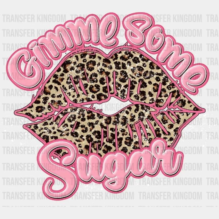 Gimme Some Sugar Leopard Lips Valentine's Day Design - DTF heat transfer