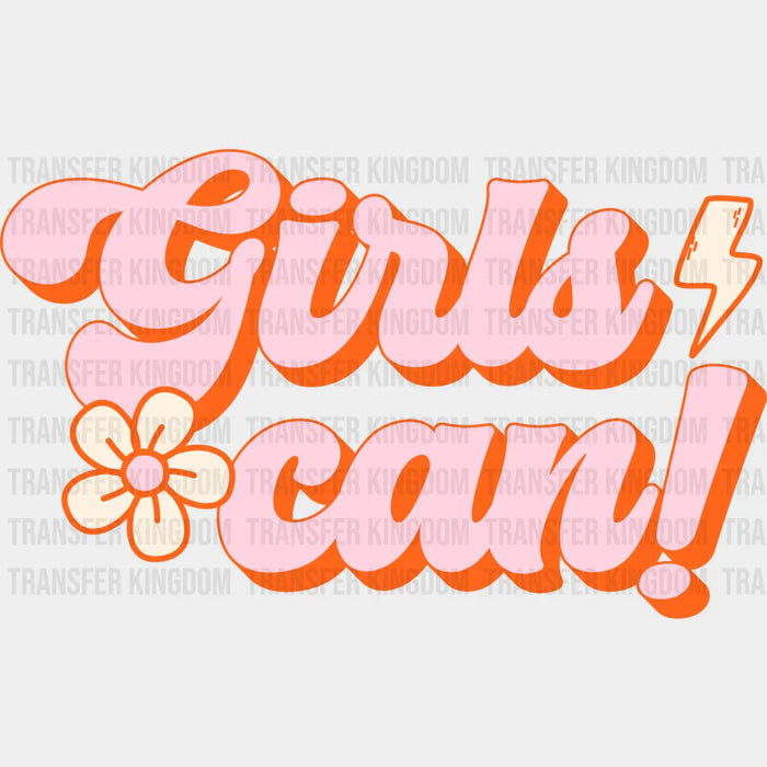 Girls Can! - Women Empowerment Theme DTF heat transfer