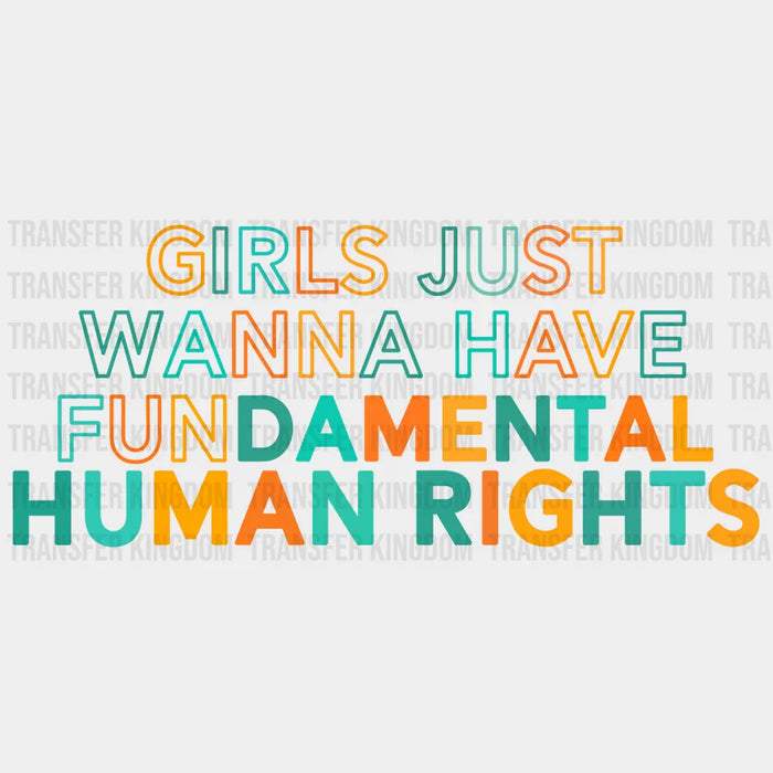 Girls Just Wanna Have Fundamental Rights Design - Women Empowerment DTF heat transfer