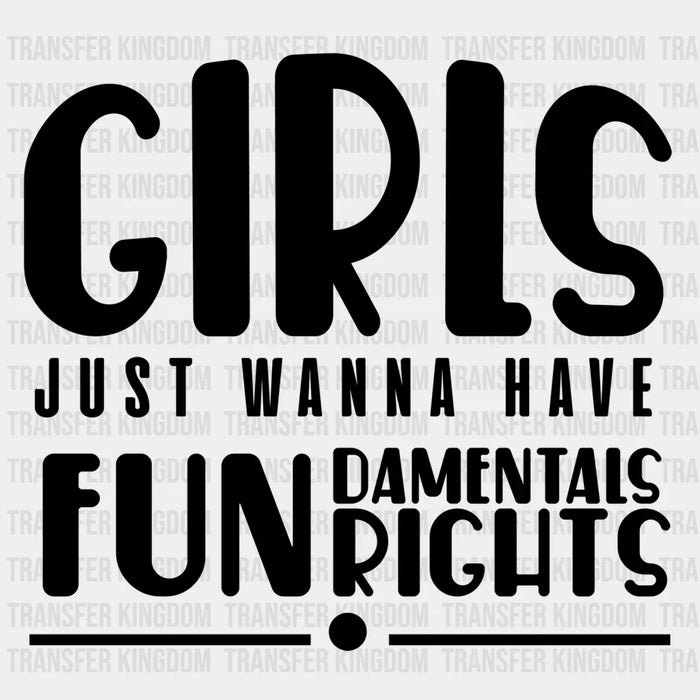 Girls Just Wanna Have Fundamental Rights Design - DTF heat transfer