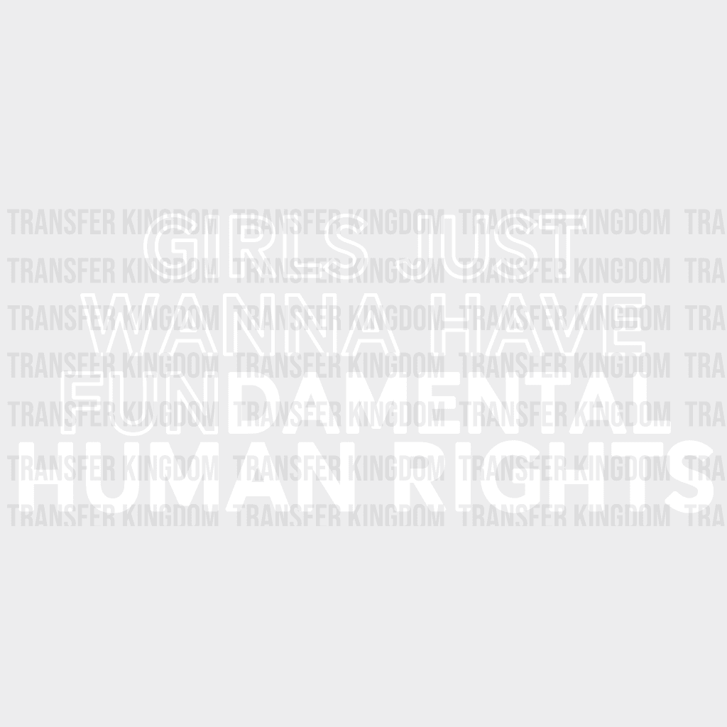 Girls Just Wanna Have Fundamental Rights Design - Dtf Heat Transfer Unisex S & M ( 10 ) / Light