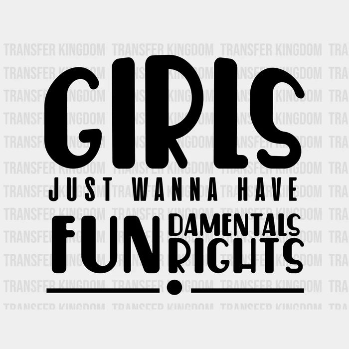 Girls Just Wanna Have Fundamental Rights Woman Design - DTF heat transfer