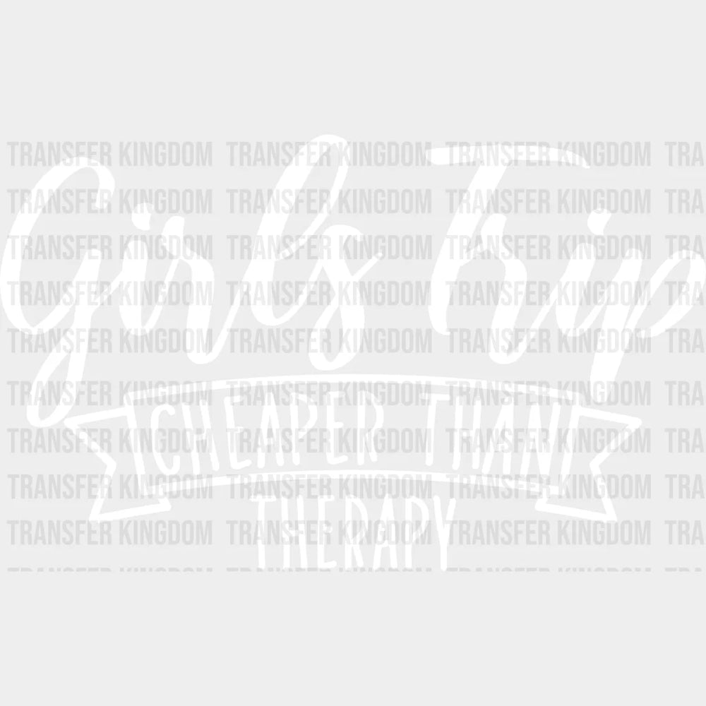 Girls Trip Cheaper Than Therapy Design- Dtf Heat Transfer