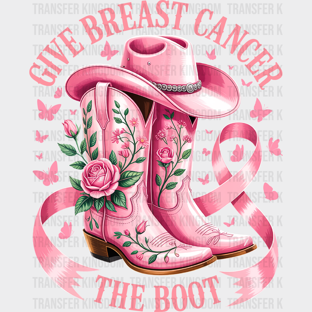 Give Breast Cancer The Boot Pink Boots - Breast Cancer Awareness DTF Transfer