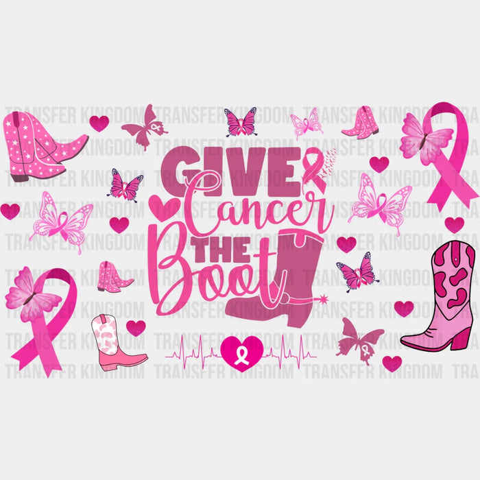 Give Cancer The Boot - Awareness Cup Wrap UV Sticker Permanent UV DTF Decal