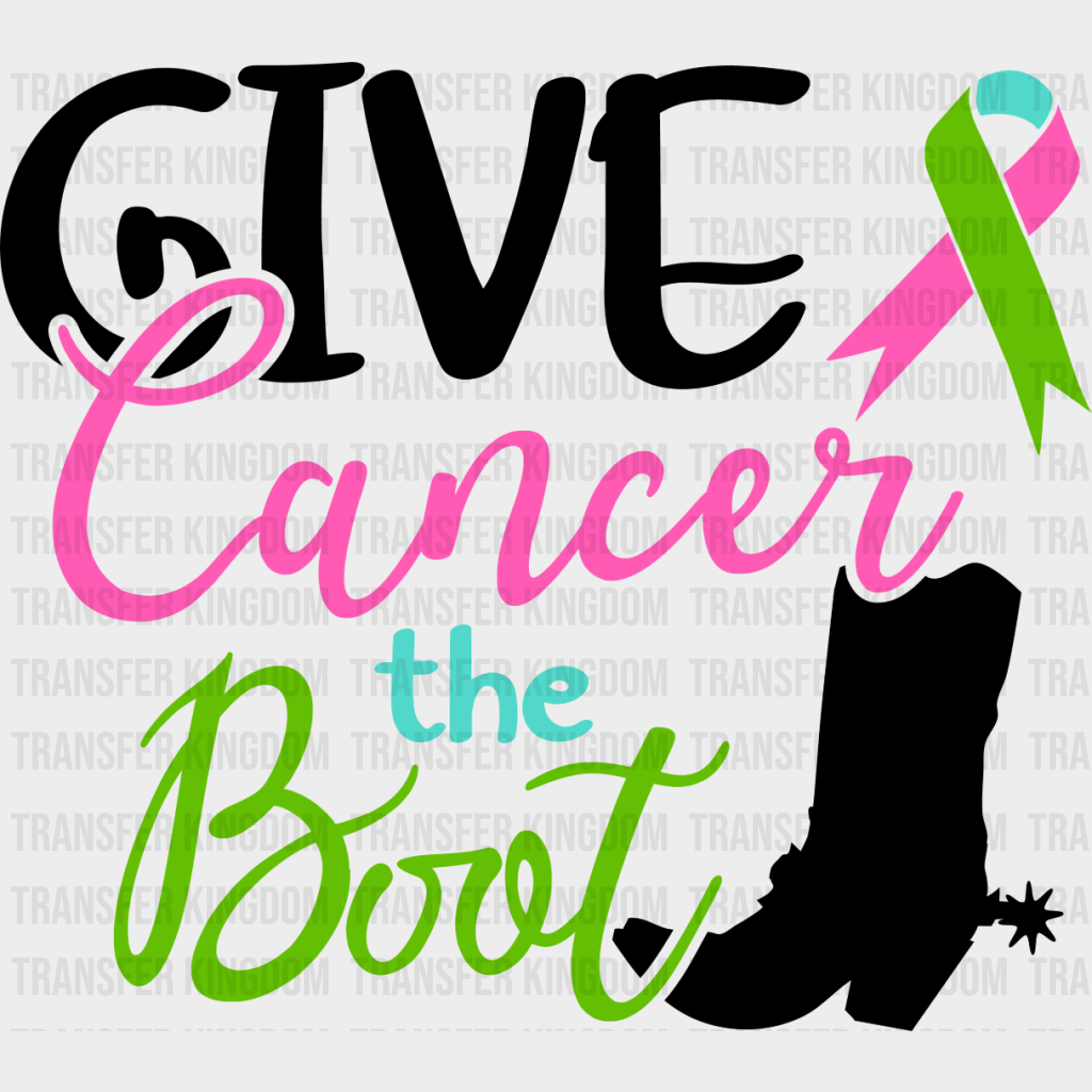 Give Cancer The Boot - Metastatic Breast Dtf Transfer Unisex S & M (10’’) / Dark Color Design