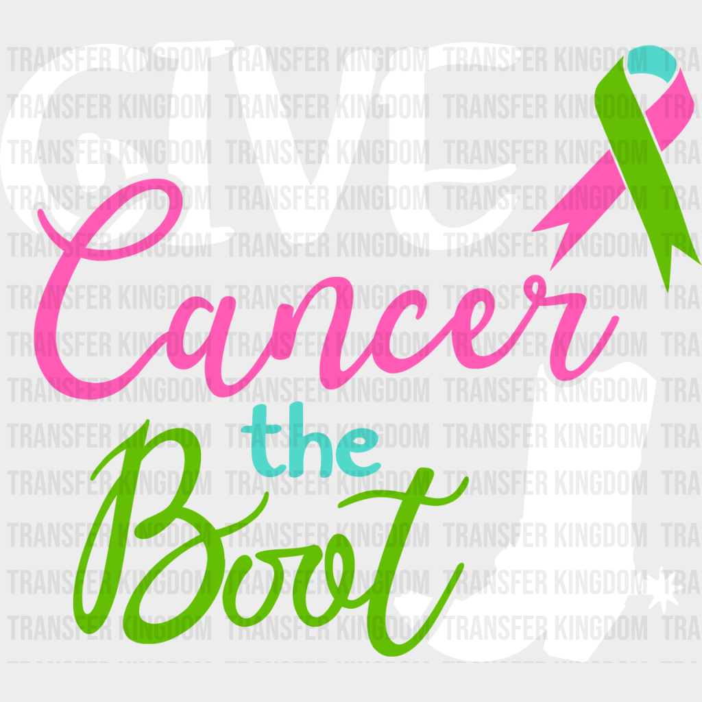 Give Cancer The Boot - Metastatic Breast Dtf Transfer Unisex S & M (10’’) / Light Color Design