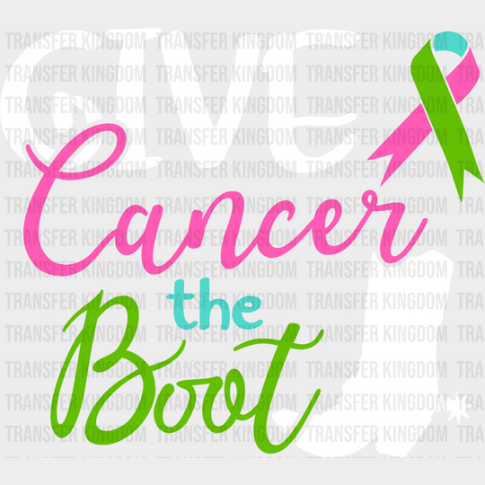 Give Cancer The Boot - Metastatic Breast Dtf Transfer Unisex S & M (10’’) / Light Color Design