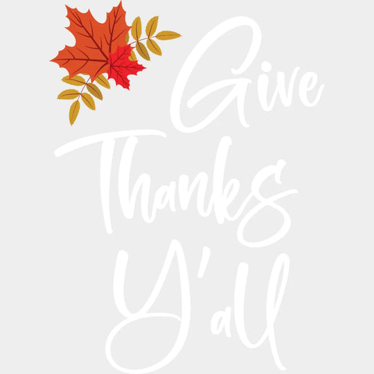 Give Thanks Yall Design - Dtf Heat Transfer