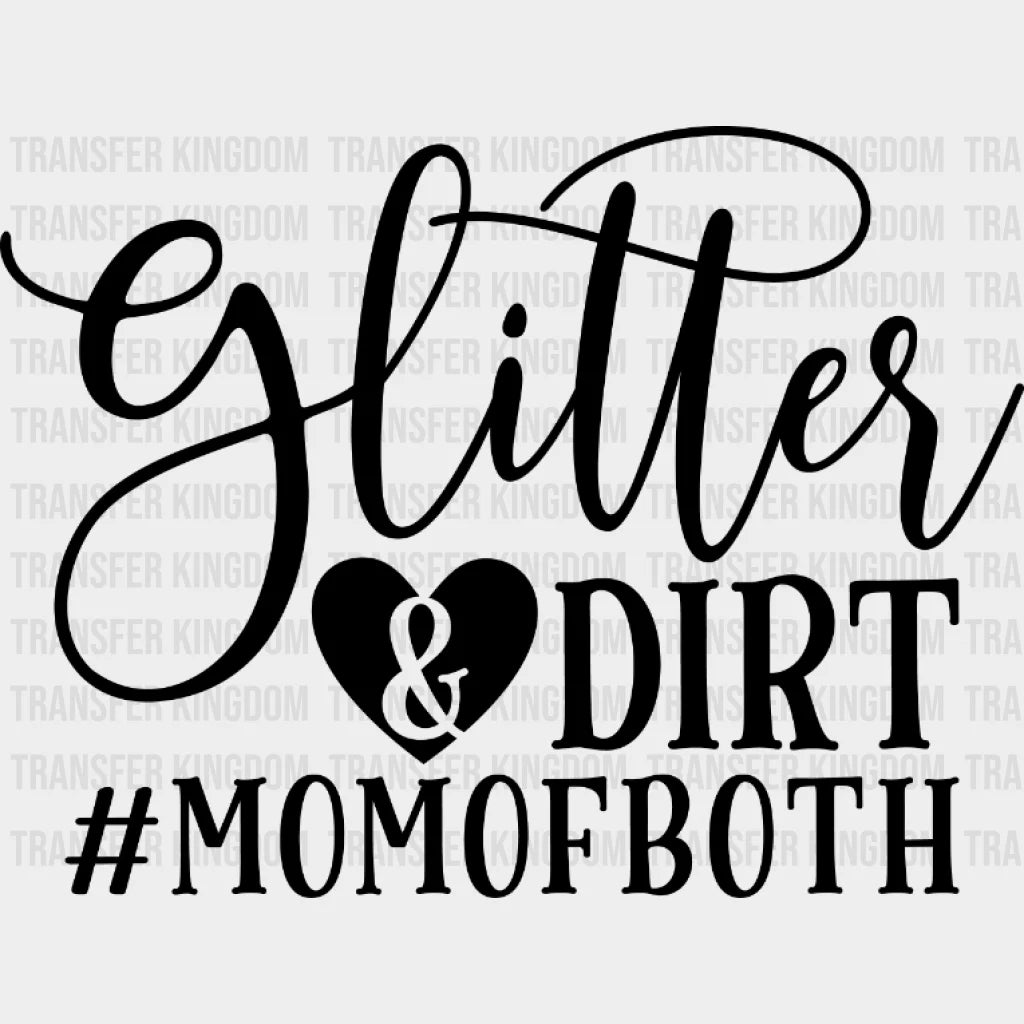 Glitter And Dirt Mom Of Both - Mothers Day Funny Pregnancy Announcement Design Dtf Heat Transfer