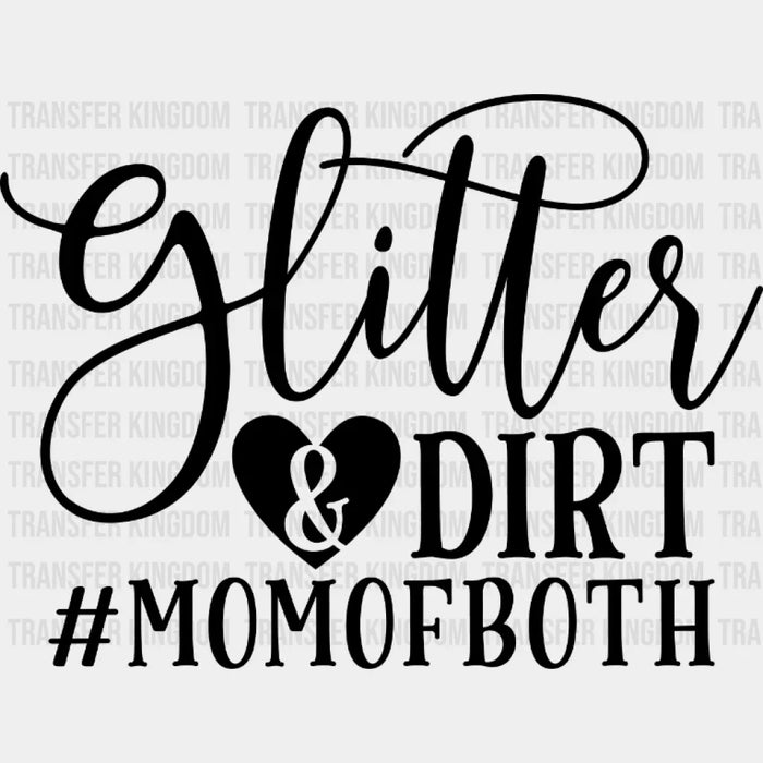 Glitter and Dirt Mom of Both - Mothers Day  - Funny Mom - Pregnancy Announcement Design - DTF heat transfer