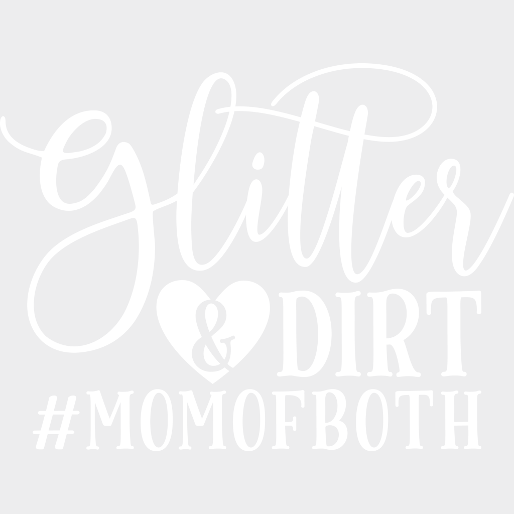 Glitter And Dirt Mom Of Both - Mothers Day Funny Pregnancy Announcement Design Dtf Heat Transfer