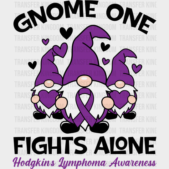 Gnome One Fights Alone Hodgkin’s Lymphoma - Lymphoma DTF Transfers Adult Unisex - S & M (10’’) / Dark Color Design (See