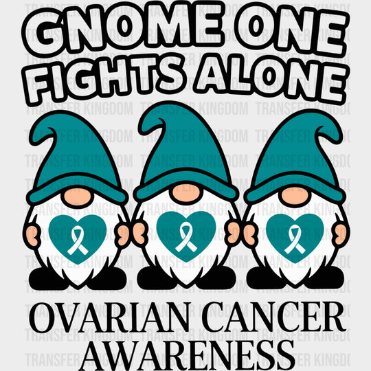 Gnome One Fights Alone - Ovarian Cancer DTF Transfers - Adult Unisex - S & M (10’’) / Dark Color Design (See Imaging)