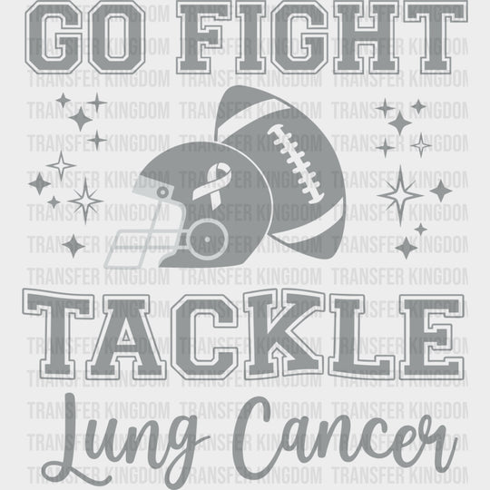 Go Fight Tackle Lung Cancer - Lung Cancer DTF Transfers