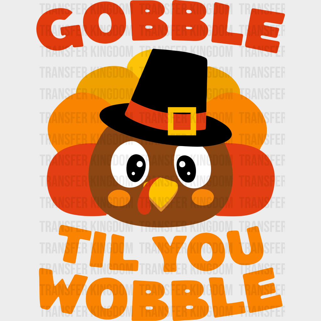 Gobble Til You Wobble - Thanksgiving Dtf Transfer